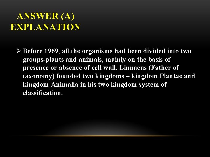ANSWER (A) EXPLANATION Ø Before 1969, all the organisms had been divided into two