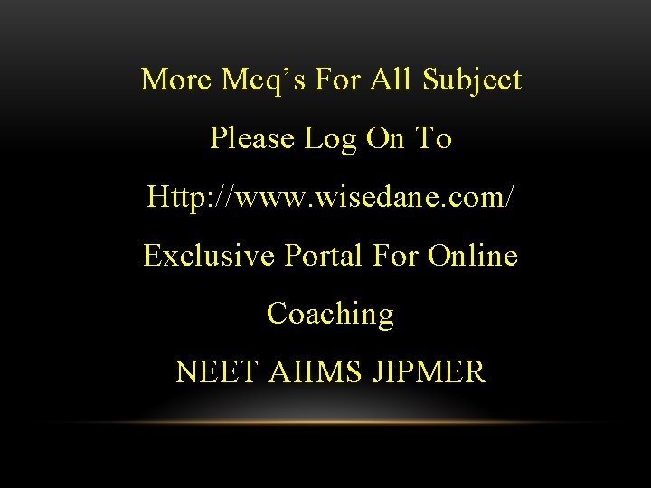 More Mcq’s For All Subject Please Log On To Http: //www. wisedane. com/ Exclusive