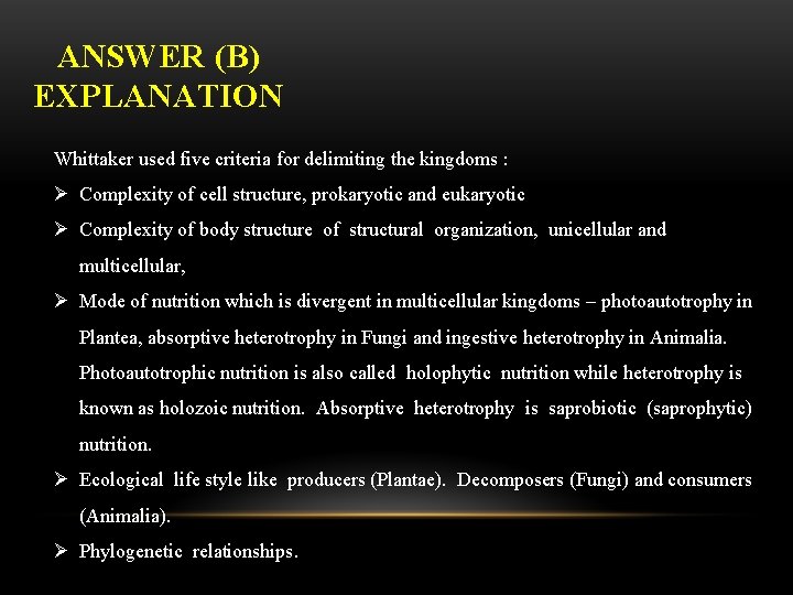 ANSWER (B) EXPLANATION Whittaker used five criteria for delimiting the kingdoms : Ø Complexity