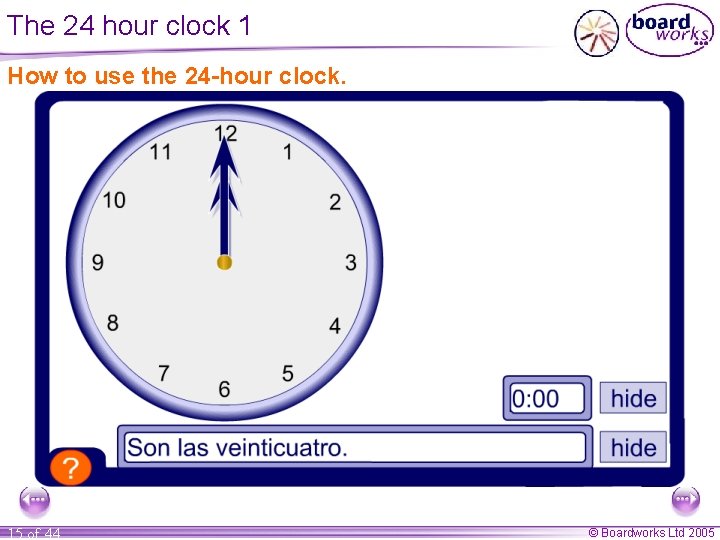 The 24 hour clock 1 How to use the 24 -hour clock. 15 of