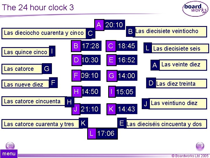 The 24 hour clock 3 A 20: 10 Las dieciocho cuarenta y cinco Las