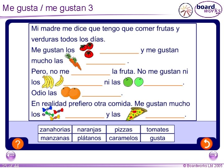 Me gusta / me gustan 3 25 of 44 © Boardworks Ltd 2005 