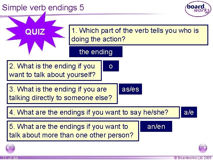Simple verb endings 5 QUIZ 1. Which part of the verb tells you who