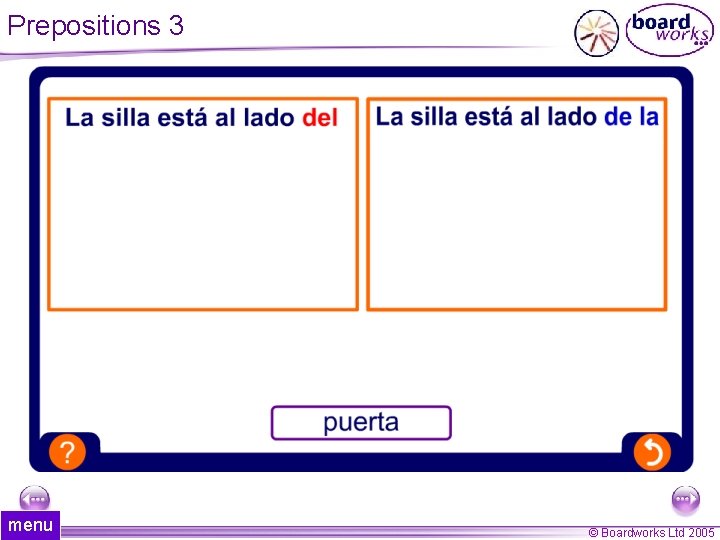 Prepositions 3 menu 44 of 44 © Boardworks Ltd 2005 