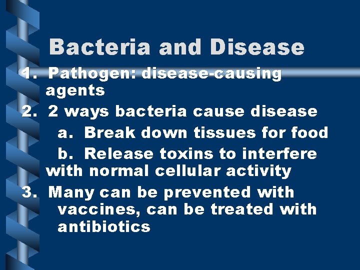 Bacteria and Disease 1. Pathogen: disease-causing agents 2. 2 ways bacteria cause disease a.