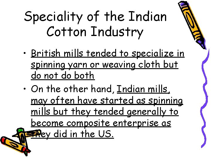 Speciality of the Indian Cotton Industry • British mills tended to specialize in spinning