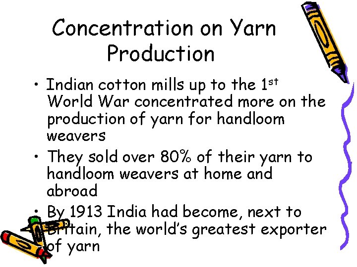 Concentration on Yarn Production • Indian cotton mills up to the 1 st World