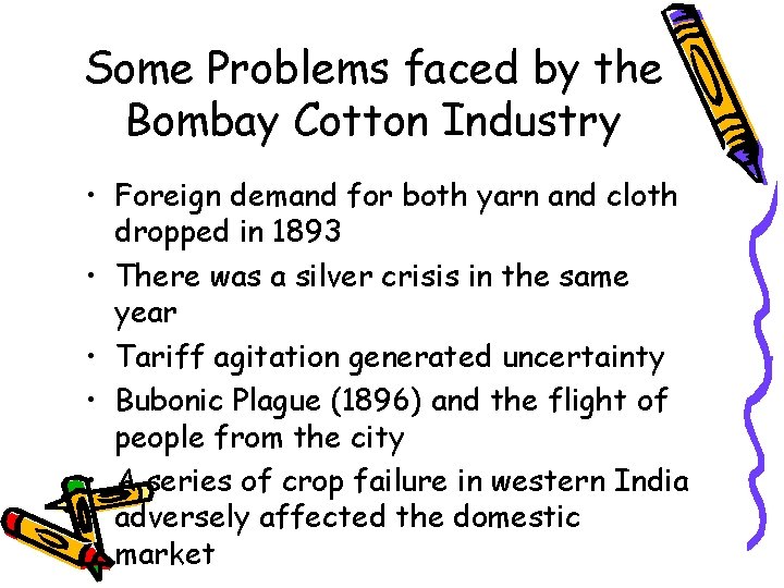 Some Problems faced by the Bombay Cotton Industry • Foreign demand for both yarn