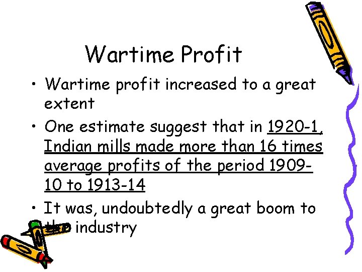 Wartime Profit • Wartime profit increased to a great extent • One estimate suggest