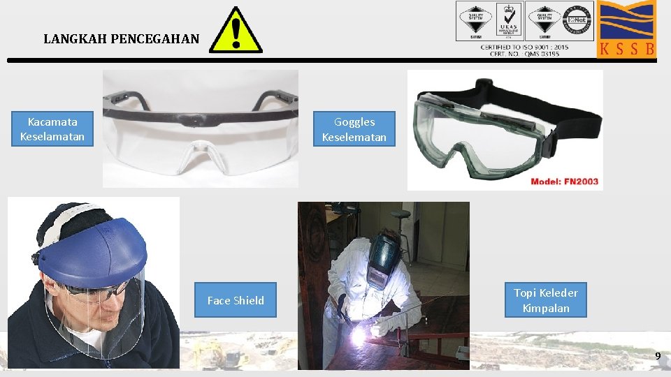 LANGKAH PENCEGAHAN Kacamata Keselamatan Goggles Keselematan Face Shield Topi Keleder Kimpalan 9 