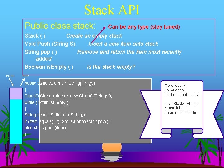 Stack API Public class stack: Can be any type (stay tuned) Stack ( )