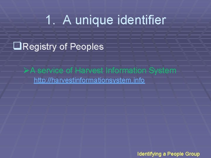 1. A unique identifier q. Registry of Peoples ØA service of Harvest Information System