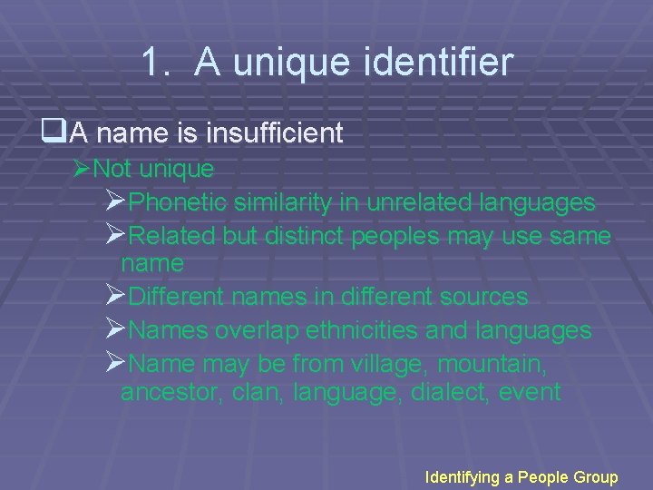 1. A unique identifier q. A name is insufficient ØNot unique ØPhonetic similarity in