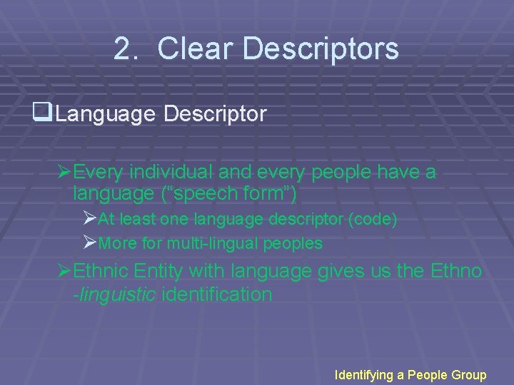 2. Clear Descriptors q. Language Descriptor ØEvery individual and every people have a language