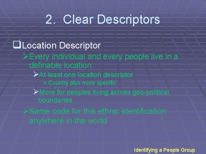 2. Clear Descriptors q. Location Descriptor ØEvery individual and every people live in a