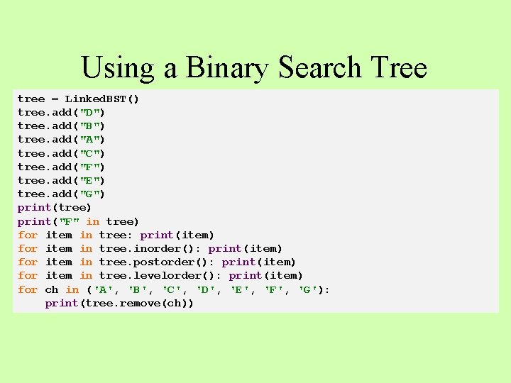 Using a Binary Search Tree tree = Linked. BST() tree. add("D") tree. add("B") tree.
