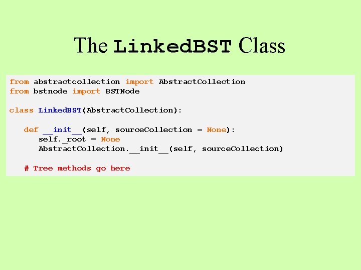 The Linked. BST Class from abstractcollection import Abstract. Collection from bstnode import BSTNode class