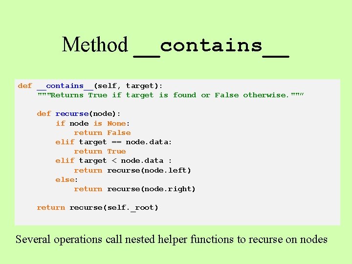 Method __contains__ def __contains__(self, target): """Returns True if target is found or False otherwise.