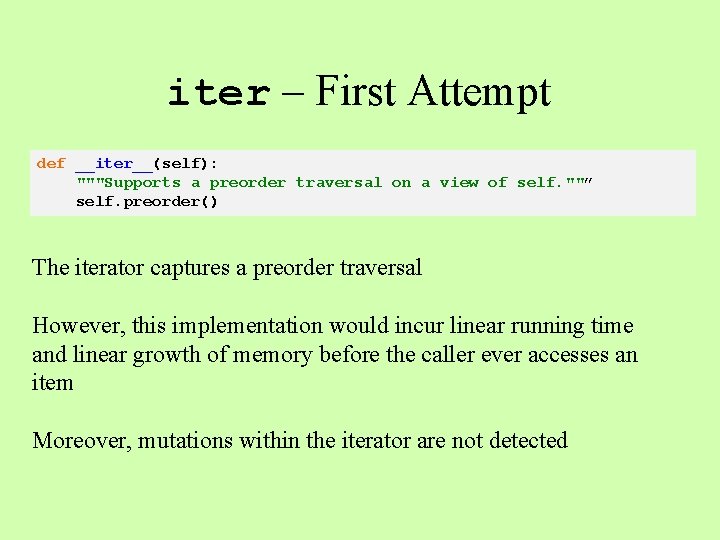 iter – First Attempt def __iter__(self): """Supports a preorder traversal on a view of