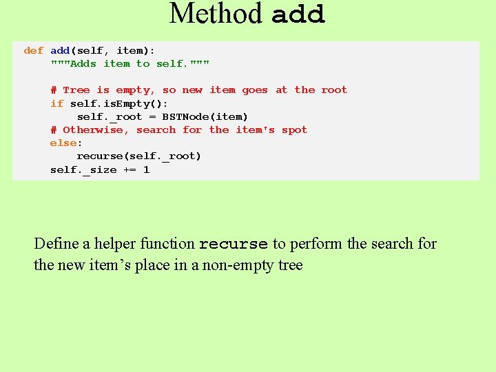 Method add def add(self, item): """Adds item to self. """ # Tree is empty,