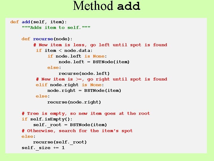 Method add def add(self, item): """Adds item to self. """ def recurse(node): # New