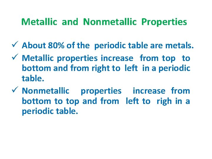 Metallic and Nonmetallic Properties ü About 80% of the periodic table are metals. ü