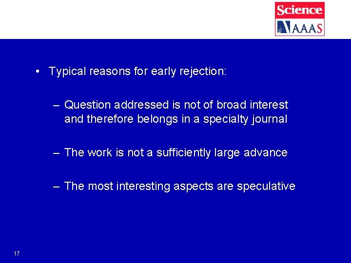  • Typical reasons for early rejection: – Question addressed is not of broad