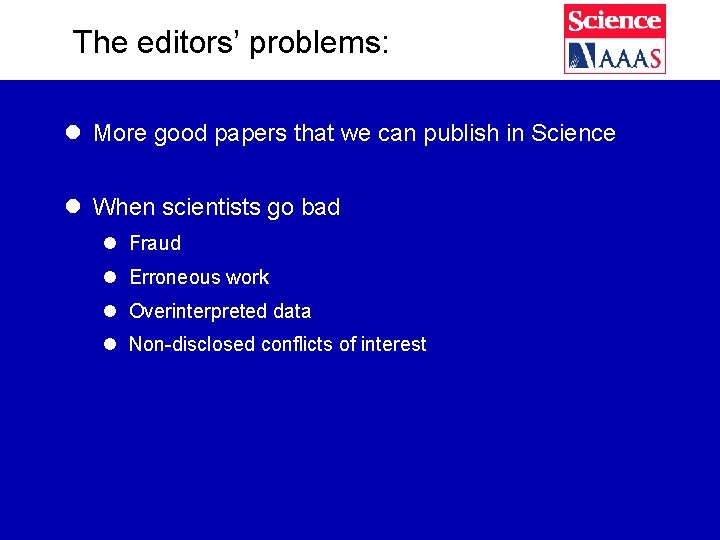 The editors’ problems: l More good papers that we can publish in Science l