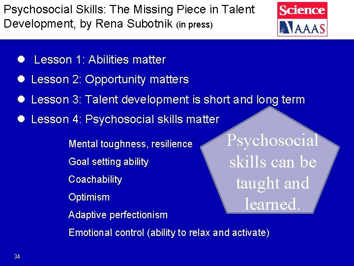 Psychosocial Skills: The Missing Piece in Talent Development, by Rena Subotnik (in press) l