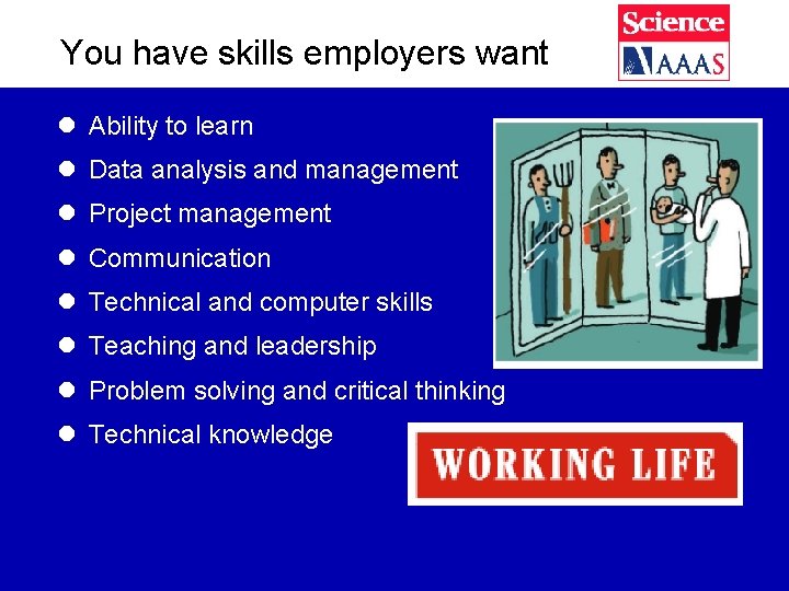 You have skills employers want l Ability to learn l Data analysis and management