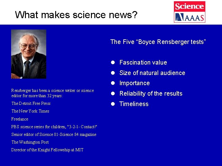 What makes science news? The Five “Boyce Rensberger tests” l Fascination value l Size