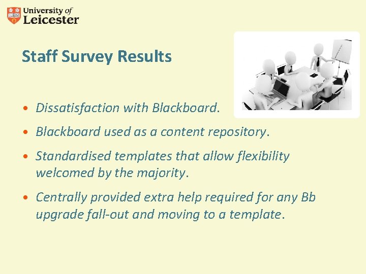 Staff Survey Results • Dissatisfaction with Blackboard. • Blackboard used as a content repository.