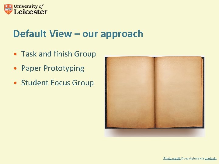 Default View – our approach • Task and finish Group • Paper Prototyping •