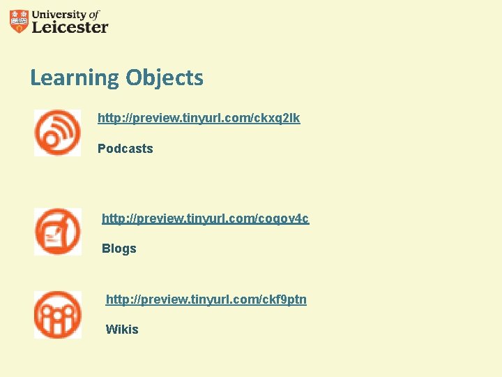 Learning Objects http: //preview. tinyurl. com/ckxq 2 lk Podcasts http: //preview. tinyurl. com/coqov 4