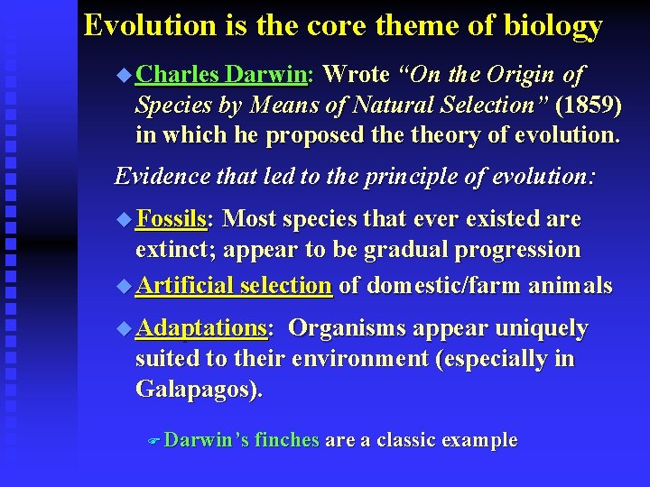Evolution is the core theme of biology u Charles Darwin: Wrote “On the Origin