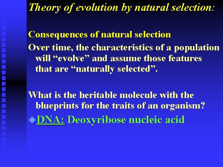 Theory of evolution by natural selection: Consequences of natural selection Over time, the characteristics