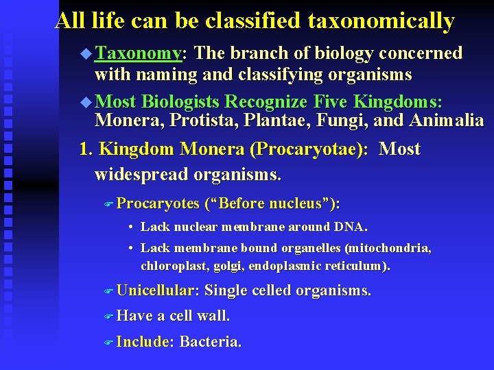 All life can be classified taxonomically u Taxonomy: The branch of biology concerned with