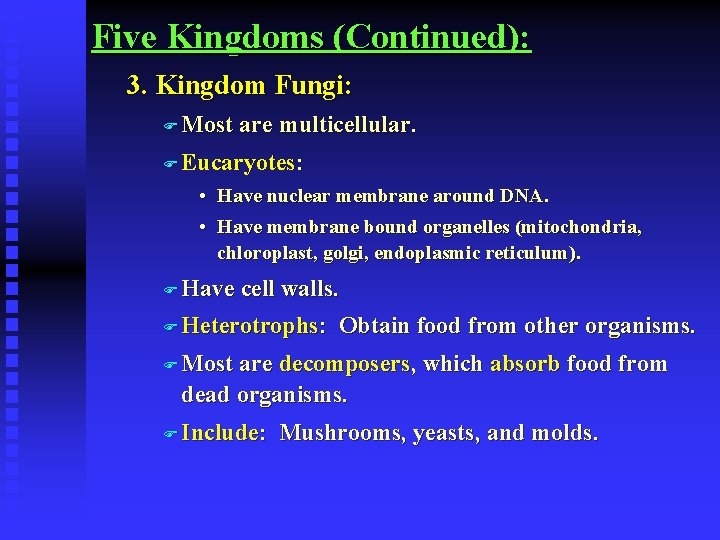 Five Kingdoms (Continued): 3. Kingdom Fungi: F Most are multicellular. F Eucaryotes: • Have