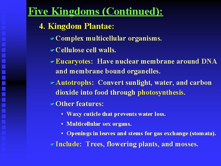 Five Kingdoms (Continued): 4. Kingdom Plantae: F Complex multicellular organisms. F Cellulose cell walls.