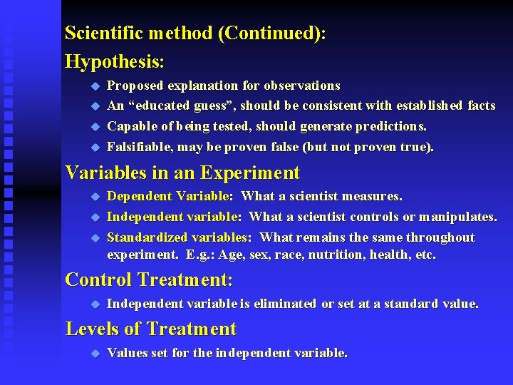 Scientific method (Continued): Hypothesis: u u Proposed explanation for observations An “educated guess”, should