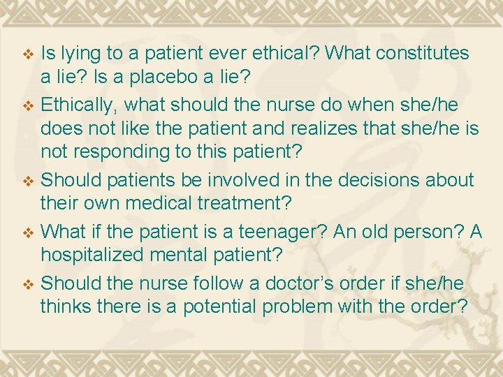 Is lying to a patient ever ethical? What constitutes a lie? Is a placebo