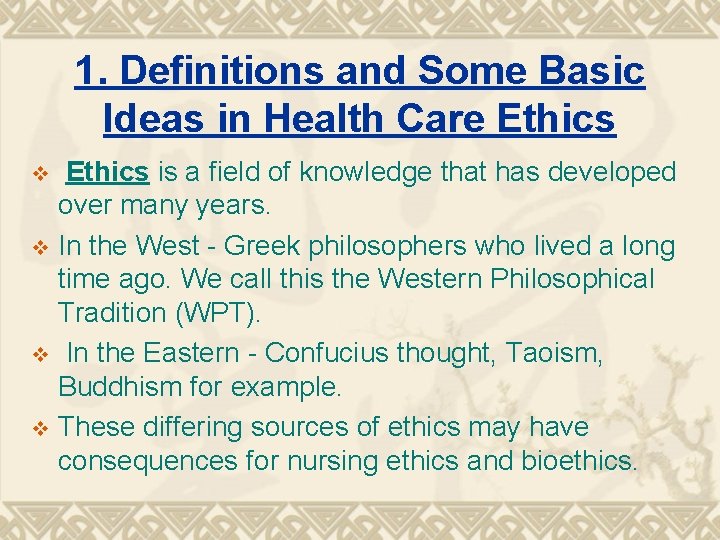 1. Definitions and Some Basic Ideas in Health Care Ethics is a field of