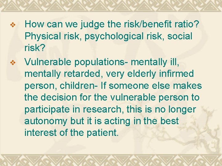 v v How can we judge the risk/benefit ratio? Physical risk, psychological risk, social