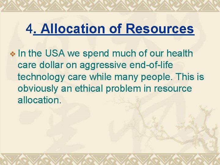 4. Allocation of Resources v In the USA we spend much of our health