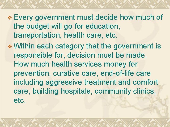 v Every government must decide how much of the budget will go for education,