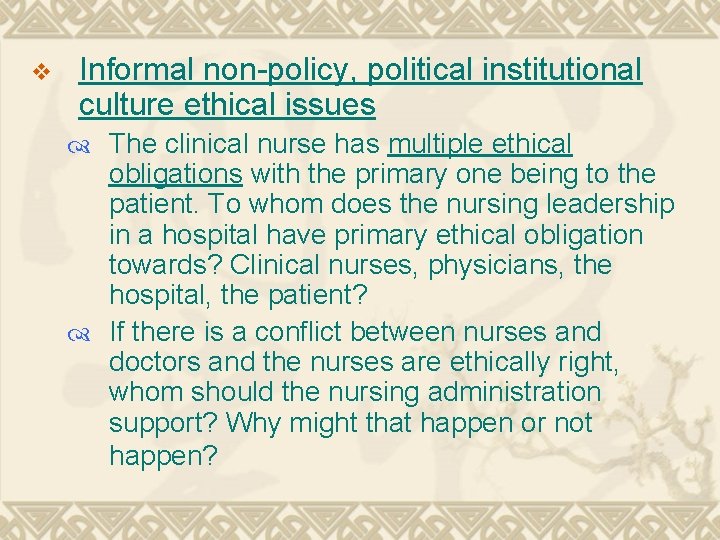 v Informal non-policy, political institutional culture ethical issues The clinical nurse has multiple ethical