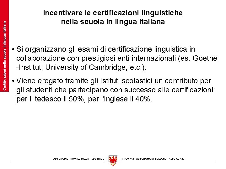 Certificazioni nella scuola in lingua italiana Incentivare le certificazioni linguistiche nella scuola in lingua