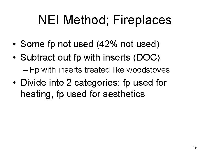 NEI Method; Fireplaces • Some fp not used (42% not used) • Subtract out