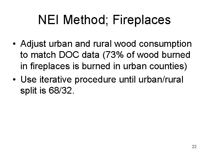 NEI Method; Fireplaces • Adjust urban and rural wood consumption to match DOC data