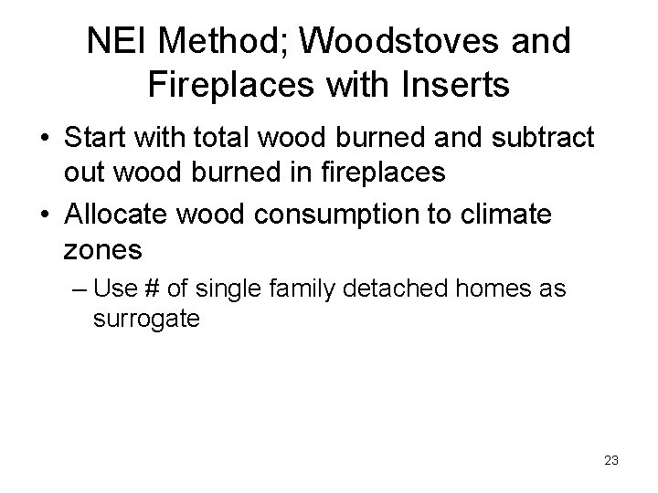 NEI Method; Woodstoves and Fireplaces with Inserts • Start with total wood burned and